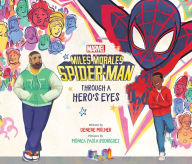 Title: Miles Morales Spider-Man: Through a Hero's Eyes, Author: Denene Millner