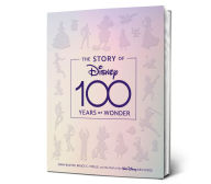 Title: The Story of Disney: 100 Years of Wonder, Author: John Baxter