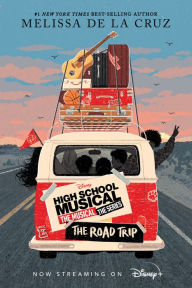 Title: High School Musical: The Musical: The Series: The Road Trip, Author: Melissa de la Cruz