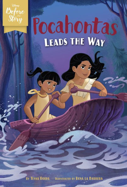 Pocahontas Leads the Way (Disney Before the Story Series)