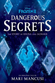 Free books for download in pdf format Frozen 2: Dangerous Secrets: The Story of Iduna and Agnarr