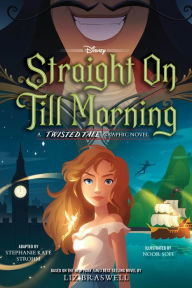 Books pdf file free downloading Straight On Till Morning: A Twisted Tale Graphic Novel 9781368064620  by Liz Braswell, Stephanie Kate Strohm, Noor Sofi