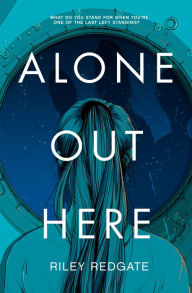 Title: Alone Out Here, Author: Riley Redgate