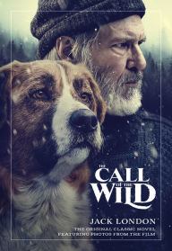 Title: The Call of the Wild: The Original Classic Novel Featuring Photos from the Film, Author: Jack London