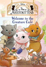 Title: The Aristokittens #1: Welcome to the Creature Café, Author: Jennifer Castle