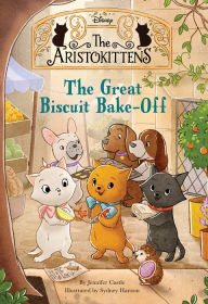 Title: The Aristokittens #2: The Great Biscuit BakeOff, Author: Jennifer Castle