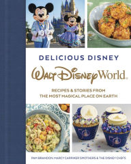 Free online english books download Delicious Disney: Walt Disney World: Recipes & Stories from The Most Magical Place on Earth by Pam Brandon, Marcy Smothers, The Disney Chefs