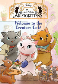 Title: The Aristokittens #1: Welcome to the Creature Cafe, Author: Jennifer Castle