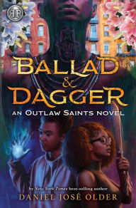 Title: Ballad & Dagger (Outlaw Saints #1), Author: Daniel José Older