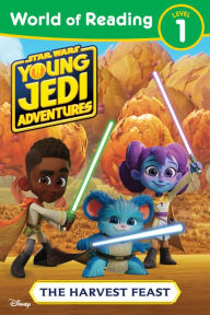 Title: World of Reading: Star Wars: Young Jedi Adventures: The Harvest Feast, Author: Lucasfilm Press