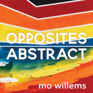 Title: Opposites Abstract, Author: Mo Willems