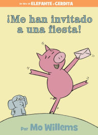 Title: ¡Me han invitado a una fiesta! (I Am Invited to a Party!), Author: Mo Willems
