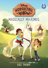 Title: Magically Maximus: Princess Rapunzels Horse (Disneys Horsetail Hollow, Book 1), Author: Kiki Thorpe