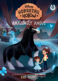 Full book download pdf Horsetail Hollow Amazingly Angus (Horsetail Hollow, Book 2) 9781368072281 MOBI by Kiki Thorpe, Laura Catrinella in English