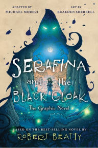 Title: Serafina and the Black Cloak: The Graphic Novel, Author: Robert Beatty