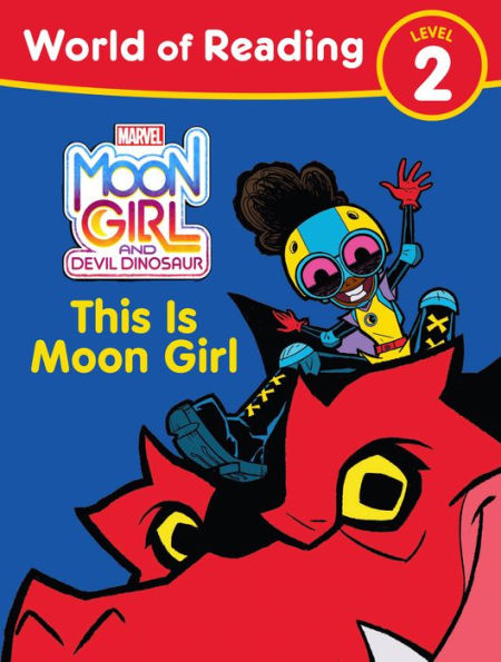 Moon Girl and Devil Dinosaur: World of Reading: This is Girl: (Level 2)