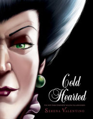 Title: Cold Hearted: A Tale of the Wicked Stepmother (Villains Series #8), Author: Serena Valentino