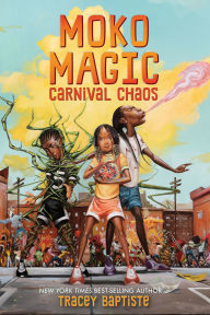 Title: Freedom Fire: Moko Magic: Carnival Chaos, Author: Tracey Baptiste