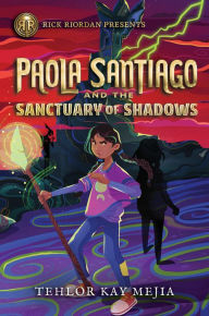 Real book pdf web free download Rick Riordan Presents Paola Santiago and the Sanctuary of Shadows (A Paola Santiago Novel) 9781368076876 by Tehlor Mejia in English