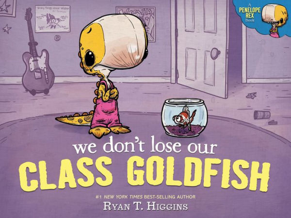 We Don't Lose Our Class Goldfish (Penelope Rex Series #3)