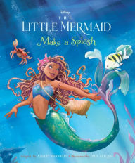 Free ebooks download forums The Little Mermaid: Make A Splash in English by Ashley Franklin, Ashley Franklin