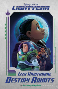 Title: Disney Pixar Lightyear Izzy Hawthorne: Destiny Awaits, Author: Disney Books