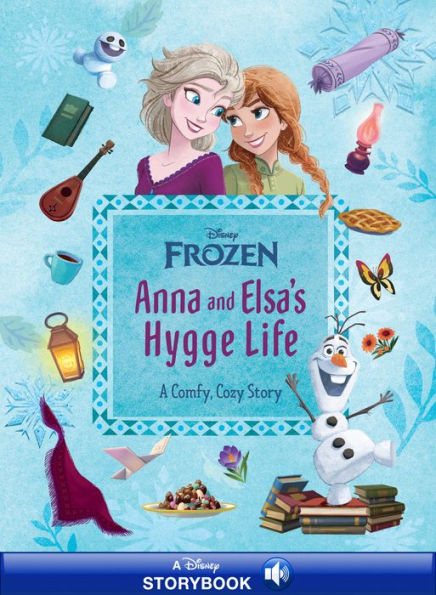 Anna and Elsa's Hygge Life: A Comfy, Cozy Story