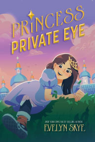 Title: Princess Private Eye, Author: Evelyn Skye