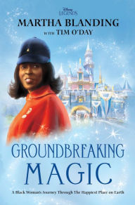 Title: Groundbreaking Magic: A Black Woman's Journey Through The Happiest Place on Earth, Author: Martha Blanding