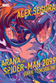 Title: Araña and Spider-Man 2099: Dark Tomorrow, Author: Alex Segura