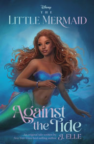 Title: The Little Mermaid: Against the Tide, Author: J. Elle