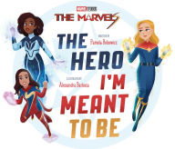 Title: The Marvels: The Hero I'm Meant to Be, Author: Pamela Bobowicz