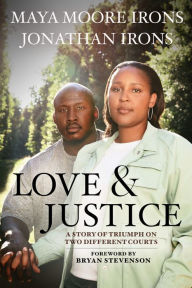Ebook epub download free Love and Justice: A Story of Triumph on Two Different Courts DJVU by Maya Moore Irons, Jonathan Irons, Bryan Stevenson, Maya Moore Irons, Jonathan Irons, Bryan Stevenson 9781368081177