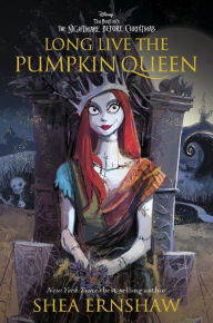 Title: Long Live the Pumpkin Queen: Tim Burton's The Nightmare Before Christmas, Author: Shea Ernshaw