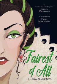 Read books online free download Fairest of All: A Villains Graphic Novel English version by Serena Valentino, Fiona Marchbank, Serena Valentino, Fiona Marchbank