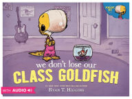 We Don't Lose Our Class Goldfish (Penelope Rex Series #3)