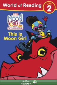 Title: Moon Girl and Devil Dinosaur: World of Reading: This is Moon Girl: (Level 2), Author: Tonya Leslie