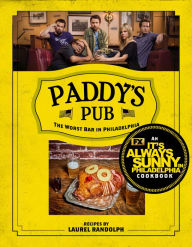 Download ebook format zip Paddy's Pub: The Worst Bar in Philadelphia: An It's Always Sunny in Philadelphia Cookbook English version 9781368083799