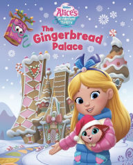 Download book to computer Alice's Wonderland Bakery: The Gingerbread Palace 