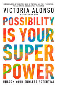 Title: Possibility Is Your Superpower: Unlock Your Endless Potential, Author: Victoria Alonso