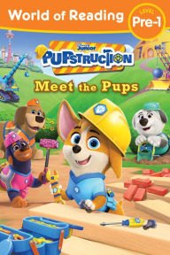Title: World of Reading: Pupstruction: Meet the Pups, Author: Sheila Sweeny Higginson