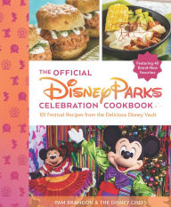 Free books on download The Official Disney Parks Celebration Cookbook: 101 Festival Recipes from the Delicious Disney Vault FB2 DJVU English version