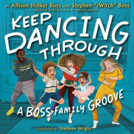 Online book downloads free Keep Dancing Through: A Boss Family Groove 9781368092197 by Allison Holker Boss, Stephen "tWitch" Boss, Shellene Wright ePub (English literature)