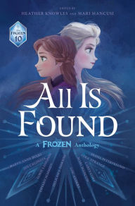 Epub download books All Is Found: A Frozen Anthology by Disney Books (English literature) FB2 DJVU PDB 9781368092487