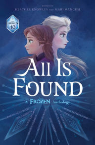 Title: All Is Found: A Frozen Anthology, Author: Disney Books