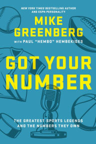 Title: Got Your Number: The Greatest Sports Legends and the Numbers They Own, Author: Mike Greenberg