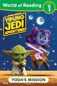 Title: World of Reading: Star Wars: Young Jedi Adventures: Yoda's Mission, Author: Emeli Juhlin