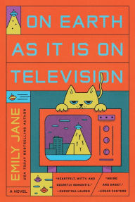 Title: On Earth as It Is on Television, Author: Emily Jane