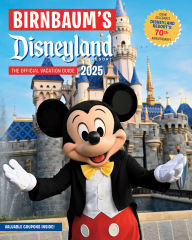 Title: Birnbaum's 2025 Disneyland Resort: The Official Vacation Guide, Author: Birnbaum Guides