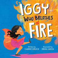 Title: Iggy Who Breathes Fire, Author: Carrie Kruck